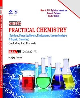 Practical Chemistry (Solution, Phase Equilibrium, Conductance Electrochemistry & Organic Chemsitry)-B.Sc. IInd Year H.P.U.