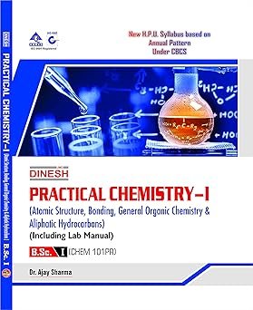 Practical Chemistry - I (Atomic Structure, Bonding, General Organic Chemistry & Aliphatic Hydrocarbons ) (Including Lab manual) - B.Sc. 1st year H.P.U (Copy)