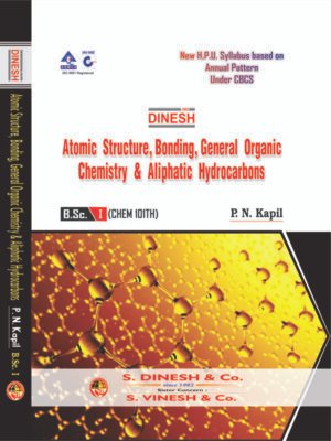 Atomic Structure, Bonding, General Organic Chemistry & Aliphatic Hydrocarbons for B.Sc.  Ist Year  H.P.U.
