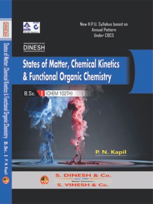 States of Matter, Chemical Kinetics & Functional Organic Chemistry for B.Sc. 1st year  H.P.U.