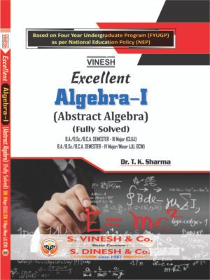 Excellent Algebra-I (Abstract Algebra) (Fully Solved) B.A./B.Sc./B.C.A. Semester 3 Major (CLUJ) B.A./B.Sc./B.C.A. Semester 4 Major/Minor (JU, GCW)