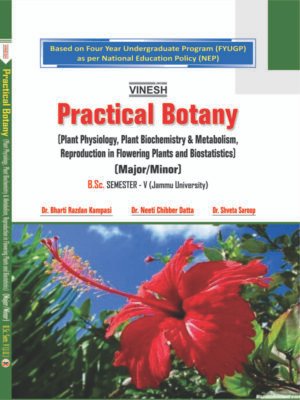 Practical Botany (Plant Physiology, Plant Biochemistry & Metabolism, Reproduction in Flowering Plants and Biostatistics) (Major/Minor) B.Sc. Sem. 5 (Jammu University)