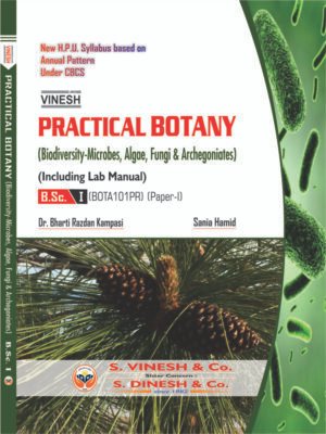 Practical Botany (Biodiversity-Microbes, Algae, Fungi & Archegoniates) (Including Lab Manual) B.Sc. Ist Year H.P.U.