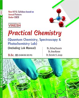 Practical Chemistry ( Quantum Chemistry, Spectroscopy & PhotoChemistry Lab ) ( Including Lab Manual ) B.Sc. 3rd Year