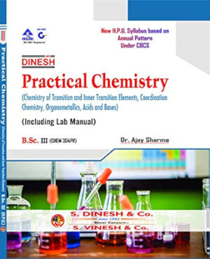 Practical Chemistry (Chemistry of Transition and Inner Transition Elements, Coordination Chemistry, Organometallics, Acids and Bases) (Including Lab Manual) B.Sc- 3rd Year