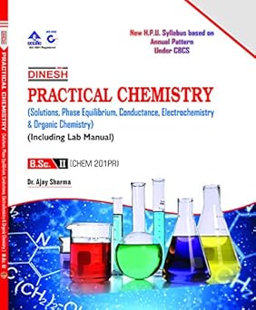Practical Chemistry (Solution, Phase Equilibrium, Conductance Electrochemistry & Organic Chemsitry)-B.Sc. IInd Year H.P.U.