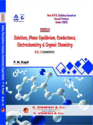 Solutions, Phase Equilibrium, Conductance Electrochemistry & Organic Chemistry B.Sc. 2nd Year H.P.U.