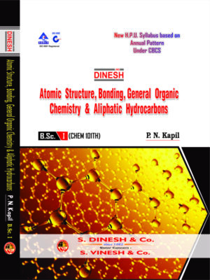Atomic Structure, Bonding, General Organic Chemistry & Aliphatic Hydrocarbons for B.Sc. Ist Year H.P.U.