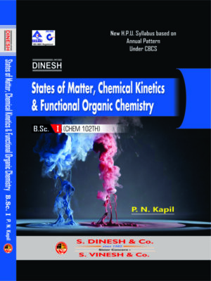 States of Matter, Chemical Kinetics & Functional Organic Chemistry for B.Sc. 1st year  H.P.U.