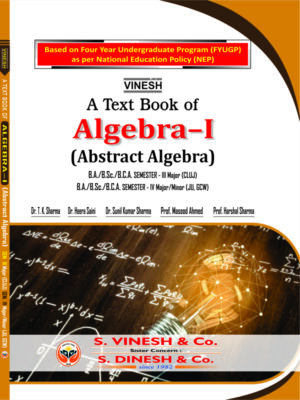 A Text Book of Algebra-I (Abstract Algebra) B.A./B.Sc./B.C.A. Semester 3 Major (CLUJ) B.A./B.Sc./B.C.A. Semester 4 Major/Minor (JU, GCW)