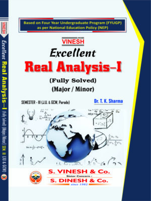 Excellent Real Analysis-I B.A./ B.S.c / B.C.A. Semester 3 (Major/Minor) J.U. & G.C.W