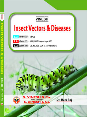 Insects Vectors & Diseases B.Sc. 3 Year (H.P.U.) B.Sc. ( Sem. 5 ) ( CUJ ) B.Sc. ( Sem. 6 ) ( J.U.,K.U.,CUS,GCW )
