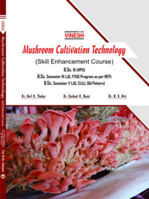 Mushroom Cultivation Technology (Skill Enhancement Course) B.Sc. 3 (HPU) B.Sc. Semester 3 (JU, FYUG Program as per NEP) B.Sc. Semester 5 (JU, CLUJ, Old Pattern)
