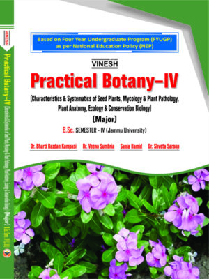 Practical Botany–IV (Characteristics & Systematics of Seed Plants, Mycology & Plant Pathology, Plant Anatomy, Ecology & Conservation Biology) (Major) B.Sc. Sem. 4 of Jammu University
