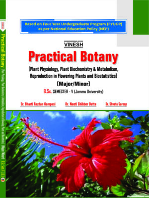 Practical Botany (Plant Physiology, Plant Biochemistry & Metabolism, Reproduction in Flowering Plants and Biostatistics) (Major/Minor) B.Sc. Sem. 5 (Jammu University)
